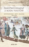 ebook Państwo książąt z rodu Piastów. Kontrowersje - mity - zagadki (963-1102) - Krystyna Łukasiewicz