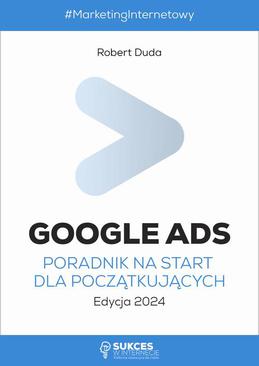 ebook Google Ads. Poradnik na start dla początkujących. Edycja 2024