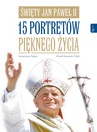 ebook Święty Jan Paweł II. 15 portretów pięknego życia - Katarzyna Flader,Witold Kawecki,Witold Kawecki CSsR