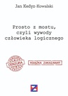 ebook Prosto z mostu, czyli wywody człowieka logicznego - Jan Kedyz-Kowalski