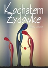 ebook Kochałem Żydówkę - Jerzy Justyn
