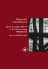 ebook Eliot’s Christianity in a Contemporary Perspective - Małgorzata Grzegorzewska