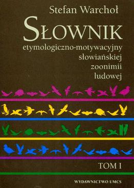 ebook Słownik etymologiczno motywacyjny słowiańskiej zoonimii ludowej Tom 1