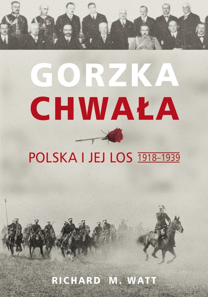 Okładka:Gorzka chwała. Polska i jej los 1918-1939 