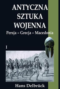 ebook Antyczna sztuka wojenna Tom I Persja - Grecja - Macedonia
