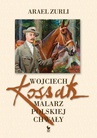 ebook Wojciech Kossak. Malarz polskiej chwały - Arael Zurli