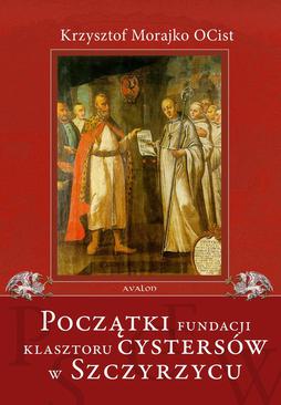 ebook Początki fundacji klasztoru Cystersów w Szczyrzycu