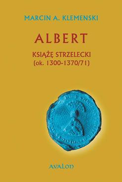 ebook Albert Książę Strzelecki (ok. 1300-1370/71)