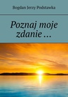 ebook Poznaj moje zdanie… - Bogdan Podstawka
