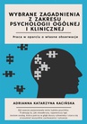 ebook Wybrane zagadnienia z zakresu psychologii ogólnej i klinicznej. Praca w oparciu o własne obserwacje - Adrianna Katarzyna Kacińska
