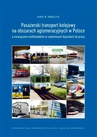 ebook Pasażerski transport kolejowy na obszarach aglomeracyjnych w Polsce a rozwiązania multimodalne w codziennych dojazdach do pracy - Karol W. Kowalczyk