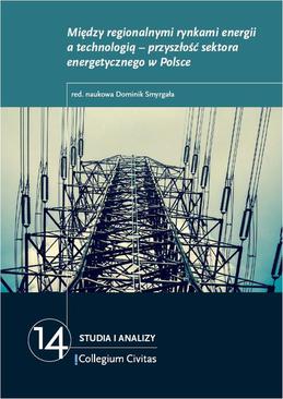 ebook Między regionalnymi rynkami energii a technologią – przyszłość sektora energetycznego w Polsce