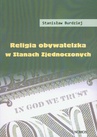 ebook Religia obywatelska w Stanach Zjednoczonych - Stanisław Burdziej