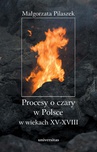ebook Procesy o czary w Polsce w wiekach XV-XVIII - Małgorzata Pilaszek