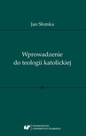 ebook Wprowadzenie do teologii katolickiej - Jan Słomka