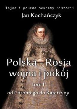 ebook Polska-Rosja: wojna i pokój. Tom 1 Od Chrobrego do Katarzyny
