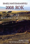 ebook 2008 rok Wojna rosyjsko-gruzińska - Irakli Matcharashvili