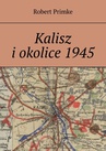 ebook Kalisz i okolice 1945 - Robert Primke