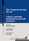ebook Ustawa o podatku dochodowym od osób prawnych. The Corporate Income Tax Act - Kasper Drążewski,James Atkins,Paweł Tomczykowski