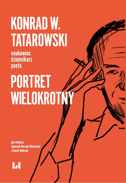 Okładka:Konrad W. Tatarowski – naukowiec, dziennikarz, poeta. Portret wielokrotny 