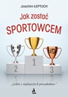 ebook Jak zostać sportowcem - Joachim Łeptuch