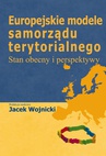ebook Europejskie modele samorządu terytorialnego - Jacek Wojnicki