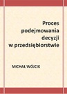 ebook Proces podejmowania decyzji w przedsiębiorstwie - Michał Wójcik