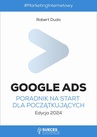 ebook Google Ads. Poradnik na start dla początkujących. Edycja 2024 - Robert Duda