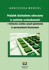 ebook Podatek dochodowy odroczony w systemie rachunkowości - krytyczna analiza zasad ujawniania w sprawozdaniu finansowym - Agnieszka Wencel
