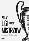ebook 30 lat Ligi Mistrzów. Tom 1 - Leszek Orłowski