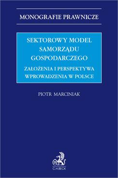 ebook Sektorowy model samorządu gospodarczego. Założenia i perspektywa wprowadzenia w Polsce