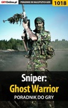 ebook Sniper: Ghost Warrior - poradnik do gry - Paweł "PaZur76" Surowiec