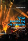 ebook „Tylko ziemia się nie zmienia” Wyobrażenia geopolityczne w polskiej muzyce popularnej po 1989 roku - Jarosław Macała