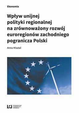 ebook Wpływ unijnej polityki regionalnej na zrównoważony rozwój euroregionów zachodniego pogranicza Polski