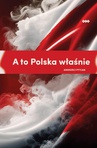 ebook A to Polska właśnie - Andrzej Pytlak