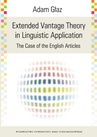 ebook Extended Vantage Theory In Linguistic Application. The Case of the English Articles - Adam Głaz