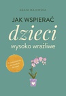 ebook Jak wspierać dzieci wysoko wrażliwe - Agata Majewska