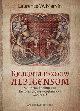 ebook Krucjata przeciw albigensom. Militarna i polityczna historia wojny oksytańskiej, 1209-1218