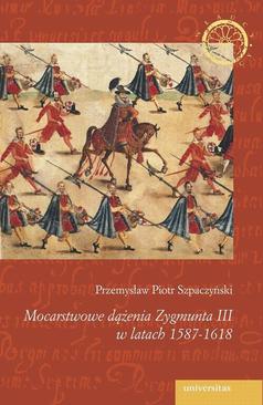 ebook Mocarstwowe dążenia Zygmunta III w latach 1587-1618
