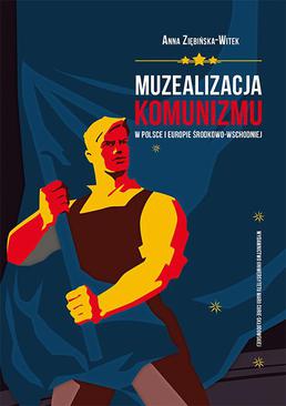 ebook Muzealizacja komunizmu w Polsce i Europie Środkowo-Wschodniej