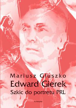ebook Edward Gierek. Szkic do portretu PRL