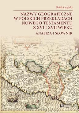 ebook Nazwy geograficzne w polskich przekładach Nowego Testamentu z XVI i XVII wieku — analiza i słownik