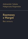 ebook Rozmowy z Margot - Aleksander Sobala,Małgorzata Rogowska