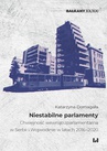 ebook Niestabilne parlamenty. Chwiejność wewnątrzparlamentarna w Serbii i Wojewodinie w latach 2016–2020 - Katarzyna Domagała