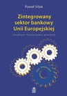 ebook Zintegrowany sektor bankowy Unii Europejskiej Studium finansowo-prawne - Paweł Sitek