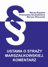 ebook Ustawa o Straży Marszałkowskiej. Komentarz - Maciej Rogalski,Przemysław Szustakiewicz,Mariusz Wieczorek