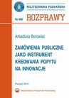 ebook Zamówienia publiczne jako instrument kreowania popytu na innowacje - Arkadiusz Borowiec