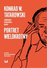 ebook Konrad W. Tatarowski – naukowiec, dziennikarz, poeta. Portret wielokrotny - Renata Nolbrzak,Agnieszka Barczyk-Sitkowska