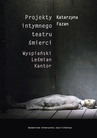 ebook Projekty intymnego teatru śmierci. Wyspiański – Leśmian – Kantor - Katarzyna Fazan