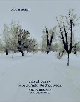 ebook Józef Jerzy Hordyński-Fed’kowicz. Poeta rusiński na Ukrainie